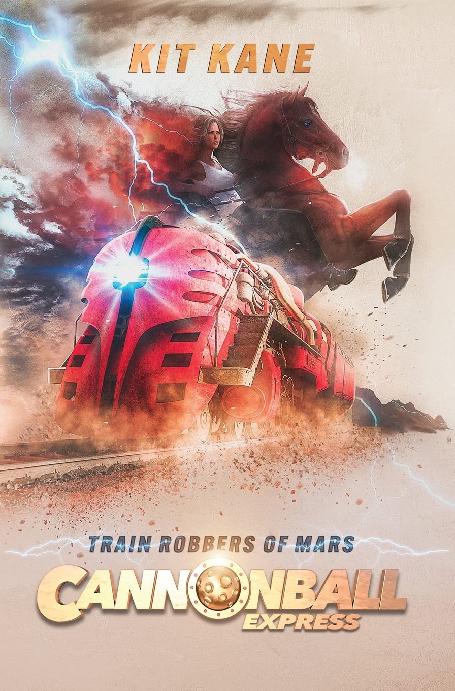 CANNONBALL EXPRESS -- Train Robbers of Mars: A Sci-Fi Western Adventure (Cannonball Express #3)