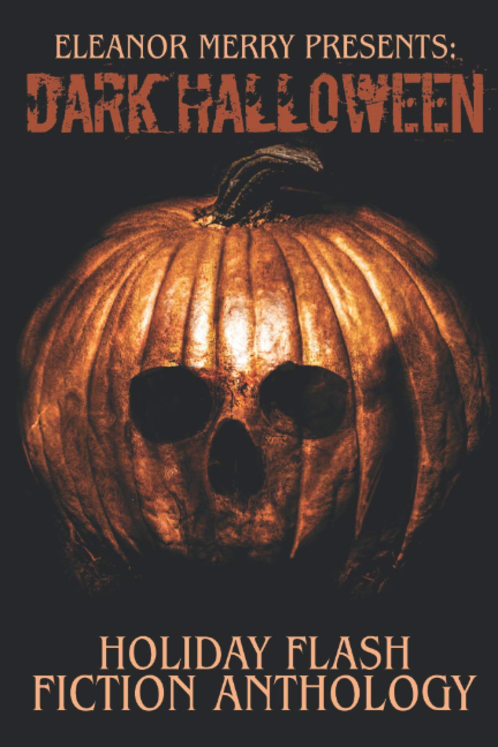 Dark Halloween: A Flash Fiction Anthology (Holiday Horror Collection #5)