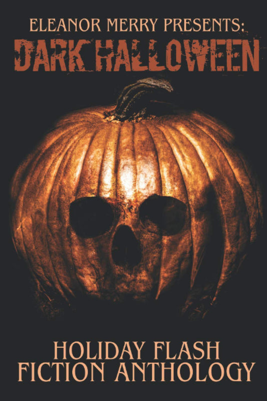 Dark Halloween: A Flash Fiction Anthology (Holiday Horror Collection #5)
