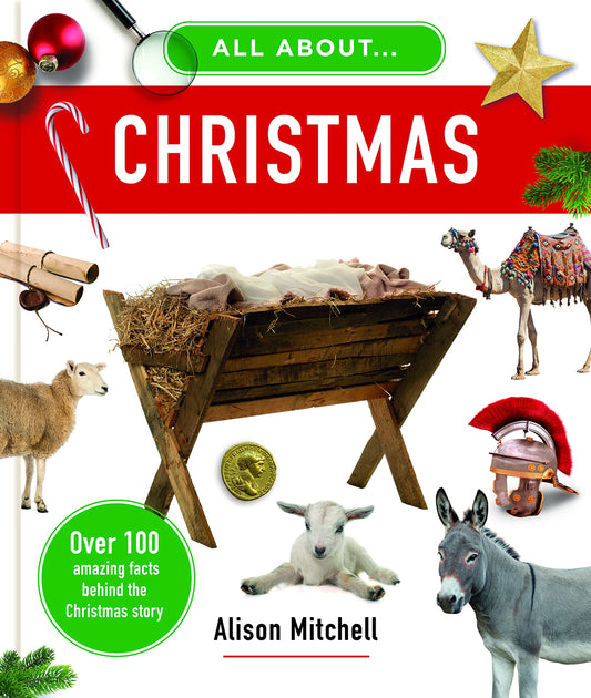 All about Christmas: Over 100 Amazing Facts Behind the Christmas Story (All About...)