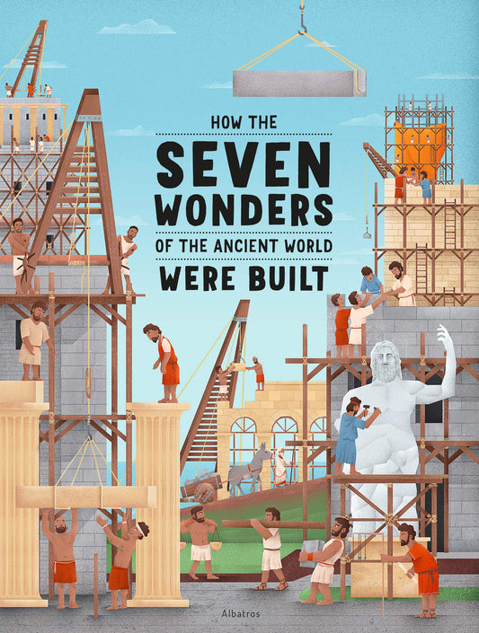 How the Seven Wonders of the Ancient World Were Built (How the Wonders Were Built)