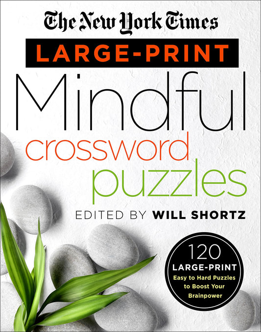 The New York Times Large-Print Mindful Crossword Puzzles: 120 Large-Print Easy to Hard Puzzles to Boost Your Brainpower - Large Print