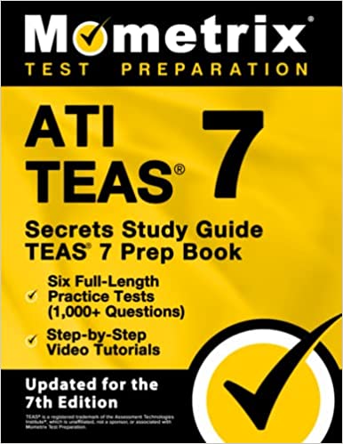 ATI TEAS Secrets Study Guide - TEAS 7 Prep Book, Six Full-Length Practice Tests (1,000+ Questions), Step-by-Step Video Tutorials: [Updated for the 7th