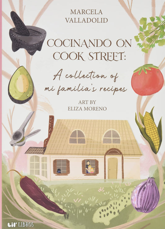 Cocinando on Cook Street: A Collection of Mi Familia's Recipes