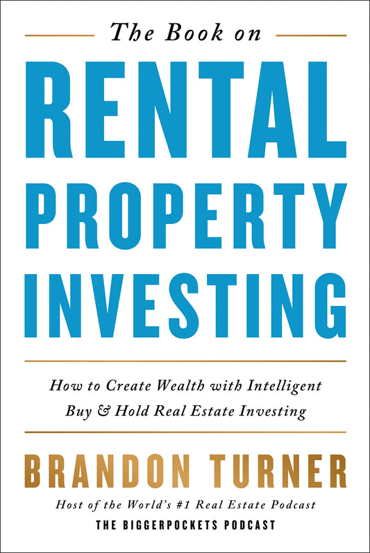 The Book on Rental Property Investing: How to Create Wealth with Intelligent Buy and Hold Real Estate Investing ( Biggerpockets Rental Kit #2 )