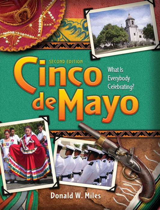 Cinco de Mayo: Cinco de Mayo: What is Everybody Celebrating? (2nd Ed.)