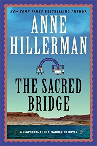 The Sacred Bridge ( Leaphorn, Chee & Manuelito Novel #7 )