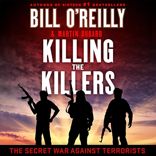 Killing the Killers: The Secret War Against Terrorists (Bill O'Reilly's Killing)