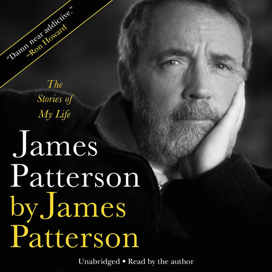 James Patterson by James Patterson: The Stories of My Life