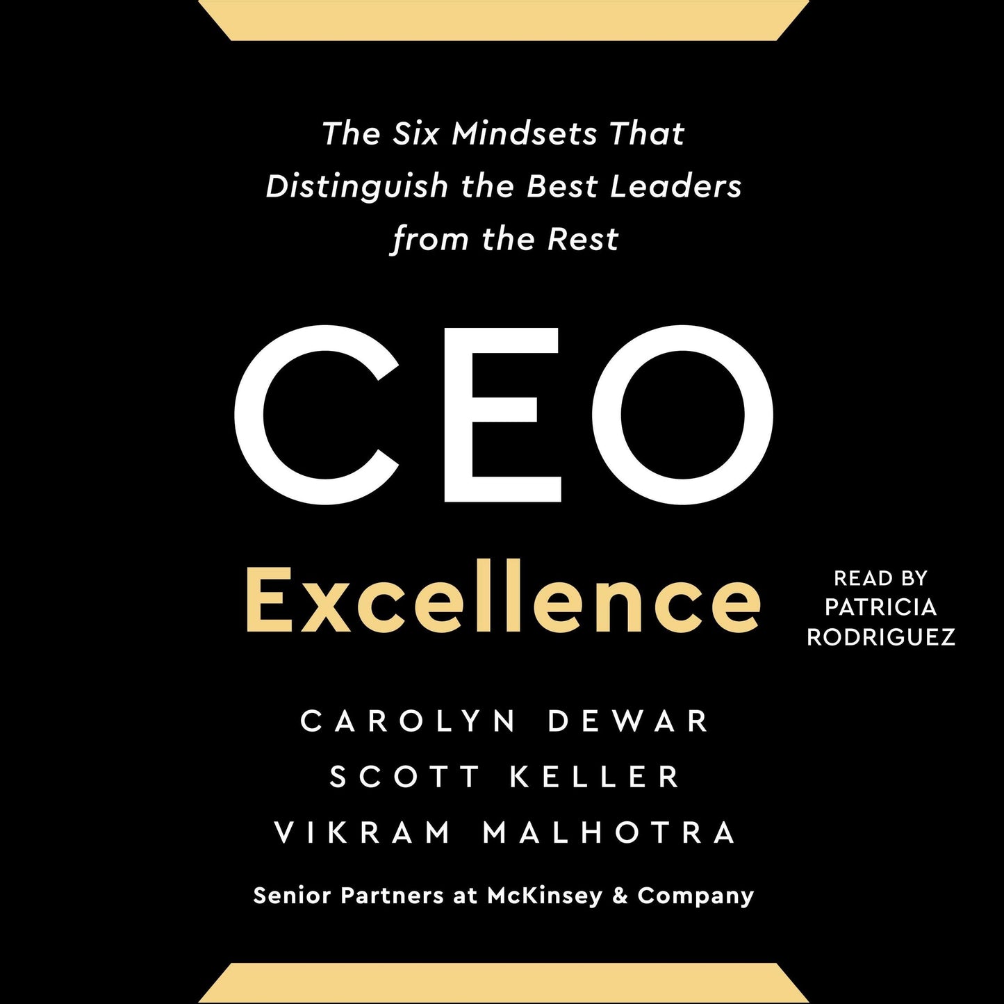 CEO Excellence: The Six Mindsets That Distinguish the Best Leaders from the Rest