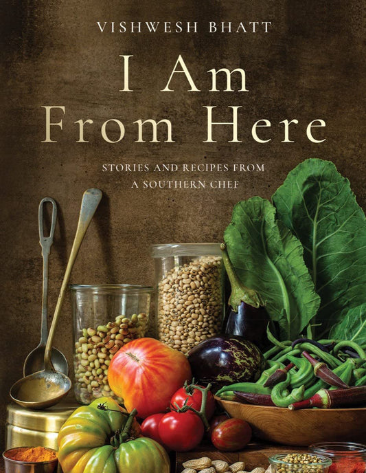 I Am from Here: Stories and Recipes from a Southern Chef