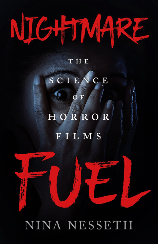 Nightmare Fuel: The Science of Horror Films