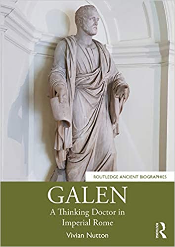 Galen: A Thinking Doctor in Imperial Rome (Routledge Ancient Biographies)