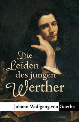 Die Leiden des jungen Werther by Von Goethe, Johann Wolgang