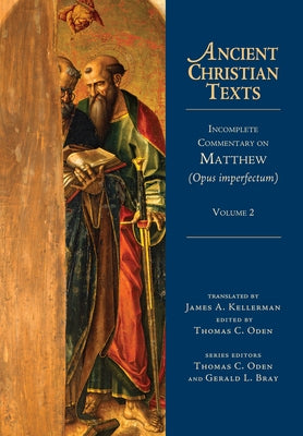Incomplete Commentary on Matthew (Opus Imperfectum): Volume 2 by Kellerman, James A.