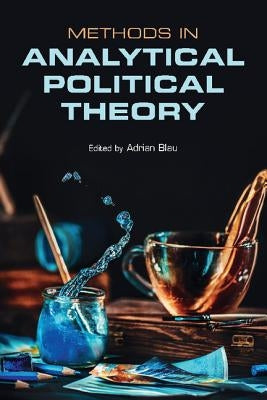 Methods in Analytical Political Theory by Blau, Adrian