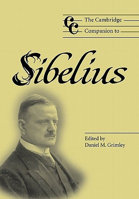 The Cambridge Companion to Sibelius by Grimley, Daniel M.