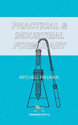 Practical and Industrial Formulary by Freeman, Mitchell