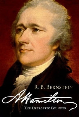 Hamilton: The Energetic Founder by Bernstein, R. B.