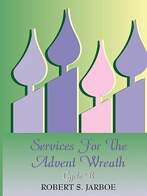 More Services for the Advent Wreath by Jarboe, Robert S.