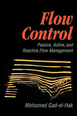 Flow Control: Passive, Active, and Reactive Flow Management by Gad-El-Hak, Mohamed