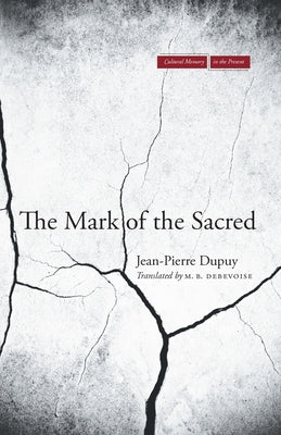 The Mark of the Sacred by Dupuy, Jean-Pierre