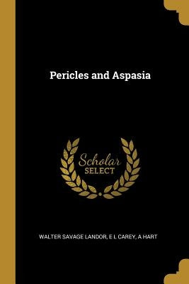 Pericles and Aspasia by Landor, Walter Savage