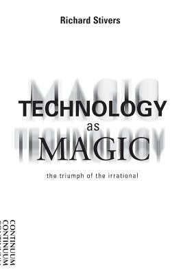 Technology as Magic by Stivers, Richard