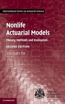 Nonlife Actuarial Models: Theory, Methods and Evaluation by Tse, Yiu-Kuen