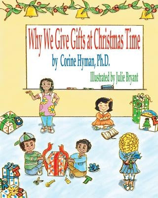 Why We Give Gifts at Christmas Time by Bryant, Julie