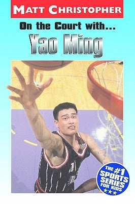 On the Court With...Yao Ming by Christopher, Matt