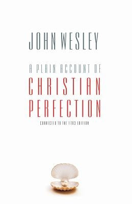 A Plain Account of Christian Perfection by Hale, D. Curtis