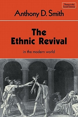 The Ethnic Revival by Smith, Anthony D.
