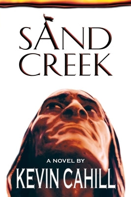 Sand Creek by Cahill, Kevin