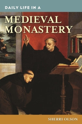 Daily Life in a Medieval Monastery by Olson, Sherri