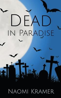 Dead in Paradise by Kramer, Naomi