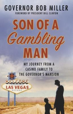 Son of a Gambling Man: My Journey from a Casino Family to the Governor's Mansion by Miller, Bob