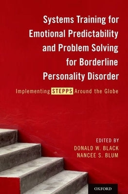 Systems Training for Emotional Predictability and Problem Solving for Borderline Personality Disorder: Implementing Stepps Around the Globe by Black, Donald W.
