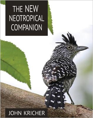 The New Neotropical Companion by Kricher, John