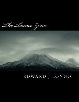 The Trance Zone: Unleashing The Power of the Subconscious Mind by Longo, Edward J.
