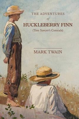The Adventures of Huckleberry Finn: Tom Sawyer's Comrade by Diederichsen, Mark