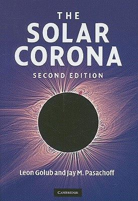 The Solar Corona by Golub, Leon