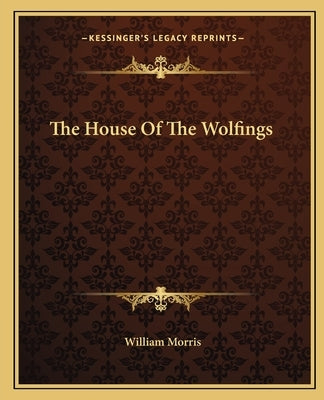 The House of the Wolfings by Morris, William