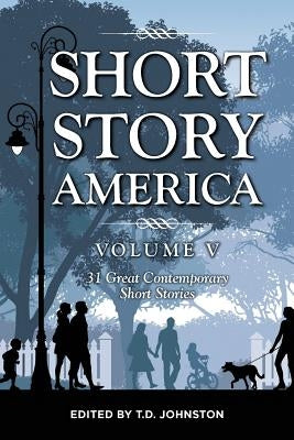 Short Story America: Volume Five by Johnston, T. D.