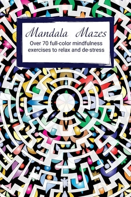 Mandala Mazes: Mindfulness exercises to relax and de-stress. by Calm, Cards For