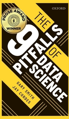 The 9 Pitfalls of Data Science by Smith, Gary