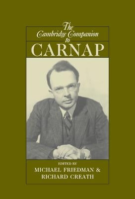The Cambridge Companion to Carnap by Friedman, Michael