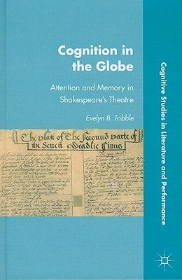 Cognition in the Globe: Attention and Memory in Shakespeare's Theatre by Tribble, E.