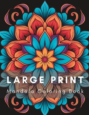 Large Print Mandala Coloring Book: Relaxing and Easy Mandala Coloring Book by Maximus, Sundurius