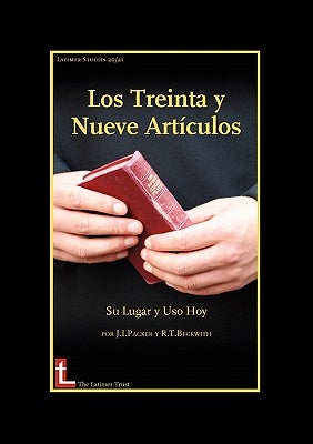 Los Treinta y Nueve Articulos: Su Lugar y USO Hoy by Packer, James I.